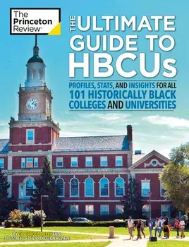 The Ultimate Guide to HBCUs. Profiles, Stats, and Insights for All 101 Historically Black Colleges and Universities, Paperback/Princeton Review