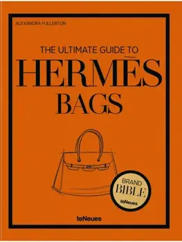 The Ultimate Guide to Hermes Bags, Hardback/Alexandra Fullerton