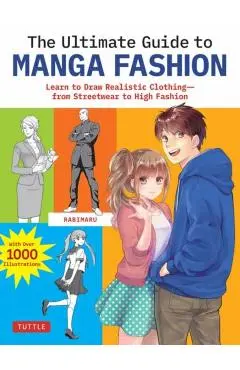 The Ultimate Guide to Manga Fashion: Learn to Draw Realistic Clothing--From Streetwear to High Fashion (with Over 1000 Illustrations) - Rabimaru