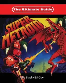 The Ultimate Guide to Super Metroid, Paperback/Blacknes Guy