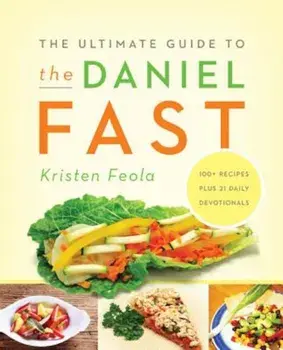The Ultimate Guide to the Daniel Fast, Paperback/Kristen Feola
