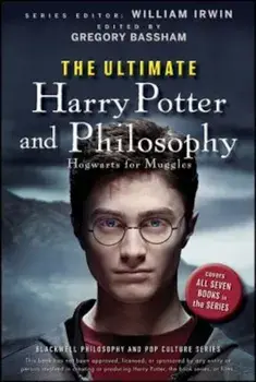 The Ultimate Harry Potter and Philosophy: Hogwarts for Muggles, Paperback/William Irwin