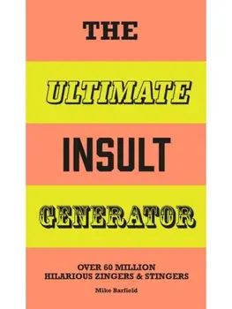 The Ultimate Insult Generator. Over 60 million hilarious zingers & stingers, Spiral Bound/Mike Barfield