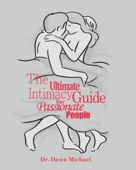 The Ultimate Intimacy Guide for Passionate People, Paperback/Dawn Michael