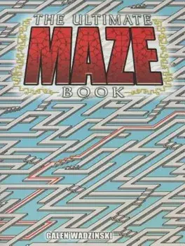 The Ultimate Maze Book, Paperback/Galen Wadzinski