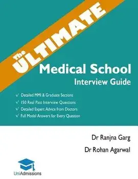 The Ultimate Medical School Interview Guide: Over 150 Commonly Asked Interview Questions, Fully Worked Explanations, Detailed Multiple Mini Interviews, Paperback/Rohan Agarwal