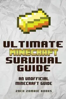 The Ultimate Minecraft Survival Guide: An Unofficial Guide to Minecraft Tips and Tricks That Will Make You Into a Minecraft Pro, Paperback/Zack Zombie Books