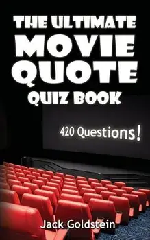 The Ultimate Movie Quote Quiz Book: 420 Questions!, Paperback/Jack Goldstein