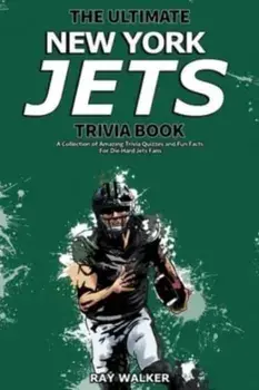 The Ultimate New York Jets Trivia Book: A Collection of Amazing Trivia Quizzes and Fun Facts for Die-Hard Jets Fans!, Paperback/Ray Walker