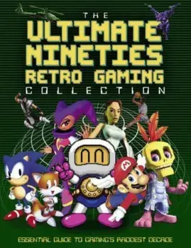 The Ultimate Nineties Retro Gaming Collection. Essential Guide to Gaming's Raddest Decade, Hardback/Darren Jones