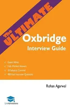 The Ultimate Oxbridge Interview Guide: Over 900 Past Interview Questions, 18 Subjects, Expert Advice, Worked Answers, 2017 Edition (Oxford and Cambrid, Paperback/Ranjna Garg