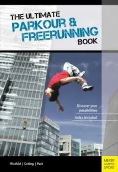 The Ultimate Parkour & Freerunning Book: Discover Your Possibilities, Paperback/Jan Witfeld