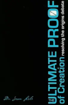 The Ultimate Proof of Creation: Resolving the Origins Debate, Paperback/Jason Lisle