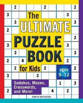 The Ultimate Puzzle Book for Kids: Subtitle: Sudokus, Mazes, Crosswords, and More!, Paperback/Jennifer Smith Jochen