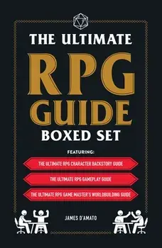 The Ultimate RPG Guide Boxed Set: Featuring the Ultimate RPG Character Backstory Guide, the Ultimate RPG Gameplay Guide, and the Ultimate RPG Game Mas, Boxed Set/James D'Amato