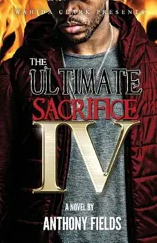 The Ultimate Sacrifice IV, Paperback/Anthony Fields