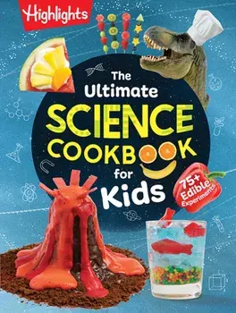 The Ultimate Science Cookbook for Kids. Over 75 Recipes & Science Experiments for Kids, A STEM Cookbook for Young Scientists that Transforms the Kitchen into a Food Lab for Learning, Hardback/***