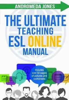 The Ultimate Teaching ESL Online Manual: Tools and techniques for successful TEFL classes online, Paperback/Andromeda Jones