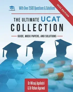 The Ultimate UCAT Collection: New Edition with over 2500 questions and solutions. UCAT Guide, Mock Papers, And Solutions. Free UCAT crash course!/Rohan Agarwal