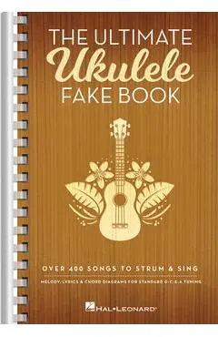 The Ultimate Ukulele Fake Book - Small Edition: Over 400 Songs to Strum & Sing - Hal Leonard Corp