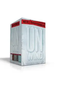 The Ultimate Unwind Collection: Unwind; Unwholly; Unsouled; Undivided; Unbound - Neal Shusterman