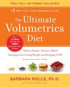 The Ultimate Volumetrics Diet: Smart, Simple, Science-Based Strategies for Losing Weight and Keeping It Off, Paperback/Barbara Phd Rolls