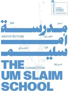 The Um Slaim School: An Architecture of Connection – 19th International Architecture Exhibition. La Biennale di Venezia, Paperback/***