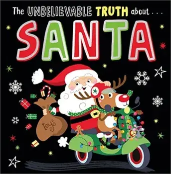 The Unbelievable Truth about Santa, Paperback/Holly Lansley