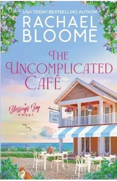 The Uncomplicated Café - Rachael Bloome