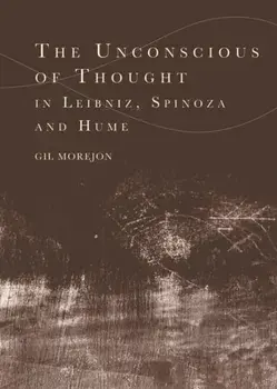 The Unconscious of Thought in Leibniz, Spinoza, and Hume, Paperback/Gil Morejon