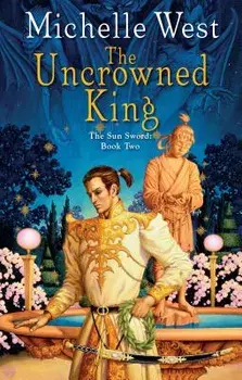 The Uncrowned King, Paperback/Michelle West