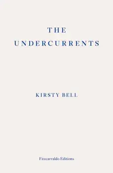 The Undercurrents, Paperback/Kirsty Bell