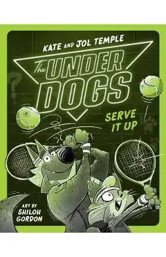 The Underdogs Serve It Up - Kate Temple