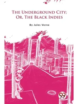 The Underground City; Or, The Black Indies, Paperback/***