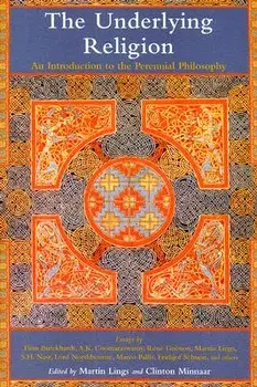 The Underlying Religion: An Introduction to the Perennial Philosphy, Paperback/Martin Lings