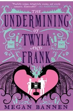 The Undermining of Twyla and Frank - Megan Bannen