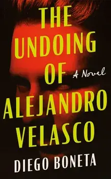 The Undoing of Alejandro Velasco. A Novel, Paperback/Diego Boneta