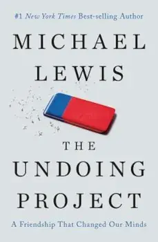 The Undoing Project: A Friendship That Changed Our Minds, Hardcover/Michael Lewis