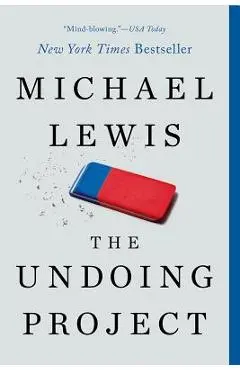 The Undoing Project: A Friendship That Changed Our Minds - Michael Lewis