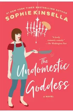The Undomestic Goddess - Sophie Kinsella