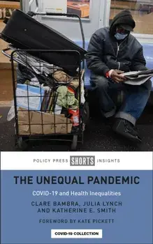 The Unequal Pandemic: Covid-19 and Health Inequalities, Paperback/Clare Bambra