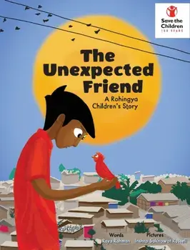 The Unexpected Friend: A Rohingya children's story, Hardcover/Raya Rashna Rahman