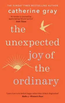 The Unexpected Joy of the Ordinary, Paperback/Catherine Gray