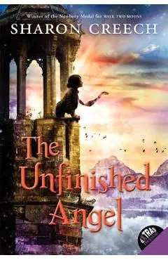The Unfinished Angel - Sharon Creech