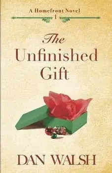 The Unfinished Gift, Paperback/Dan Walsh