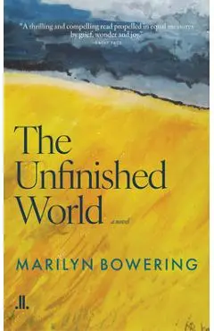 The Unfinished World - Marilyn Bowering