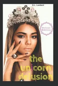 The Unicorn Delusion: How To Kill Your Inner Basic B, Paperback/G. L. Lambert