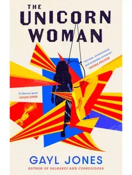The Unicorn Woman. The Pulitzer Prize Finalist for 2025, Paperback/Gayl Jones