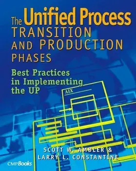 The Unified Process Transition and Production Phases. Best Practices in Implementing the UP, Paperback/Larry Constantine
