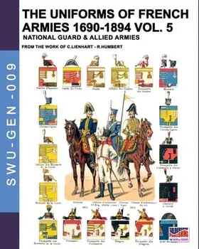 The uniforms of French armies 1690-1894 - Vol. 5: National guard and allied armies, Paperback/Constance Lienhart